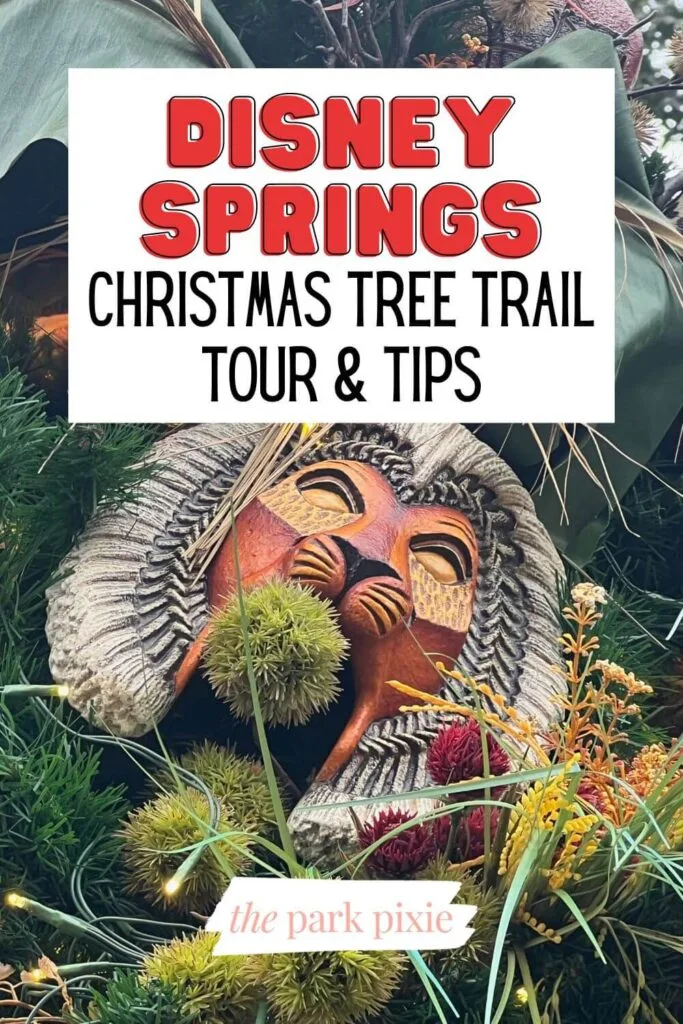 Custom graphic with a closeup of a wooden lion mask on a Christmas tree. Text overlay reads: Disney Springs Christmas Tree Trail Tour & Tips.