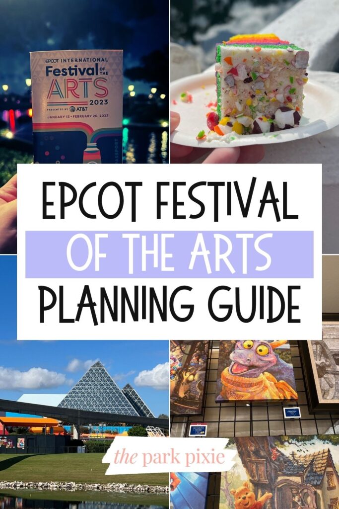 Custom graphic with 4 vertical photos (L-R): Epcot Festival of the Arts passport, rainbow layered cake with freeze dried skittles, paintings for sale, and the Imagination pavilion. Text in the middle reads: Epcot Festival of the Arts Planning Guide.