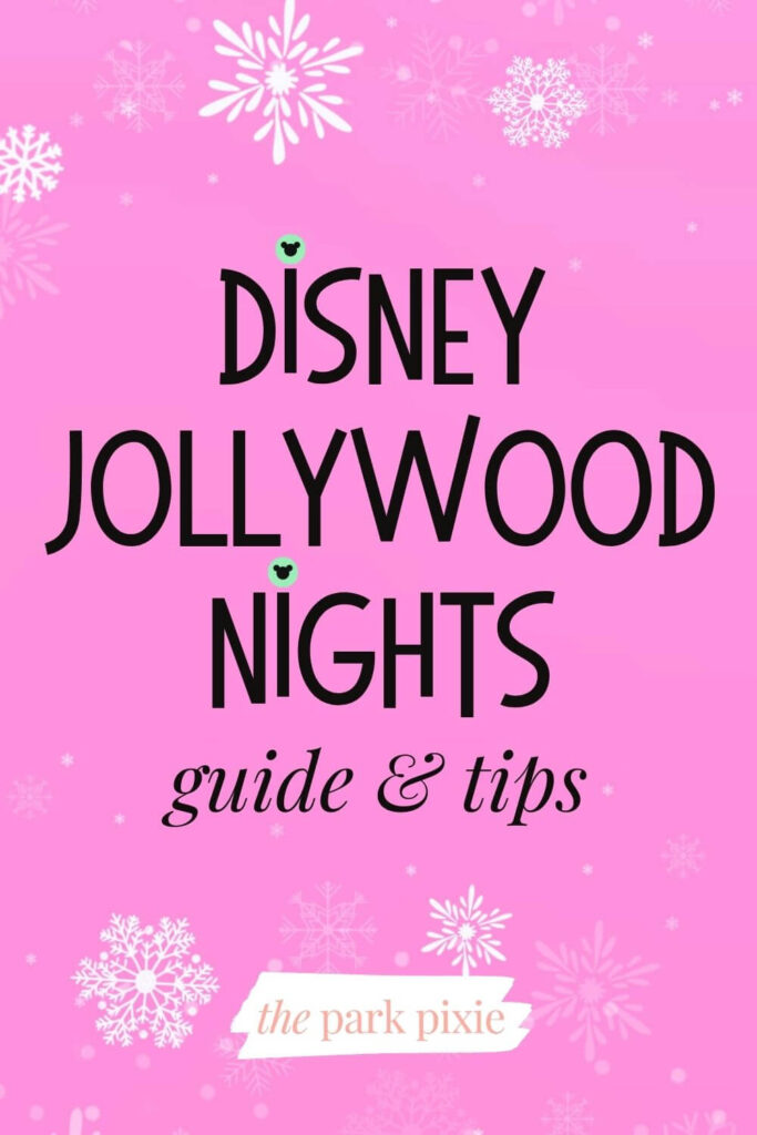 Custom graphic with a pink background and white snowflacks. Text in the middle reads: Disney Jollywood Nights Guide & Tips