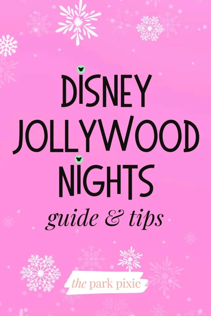 Custom graphic with a pink background and white snowflacks. Text in the middle reads: Disney Jollywood Nights Guide & Tips