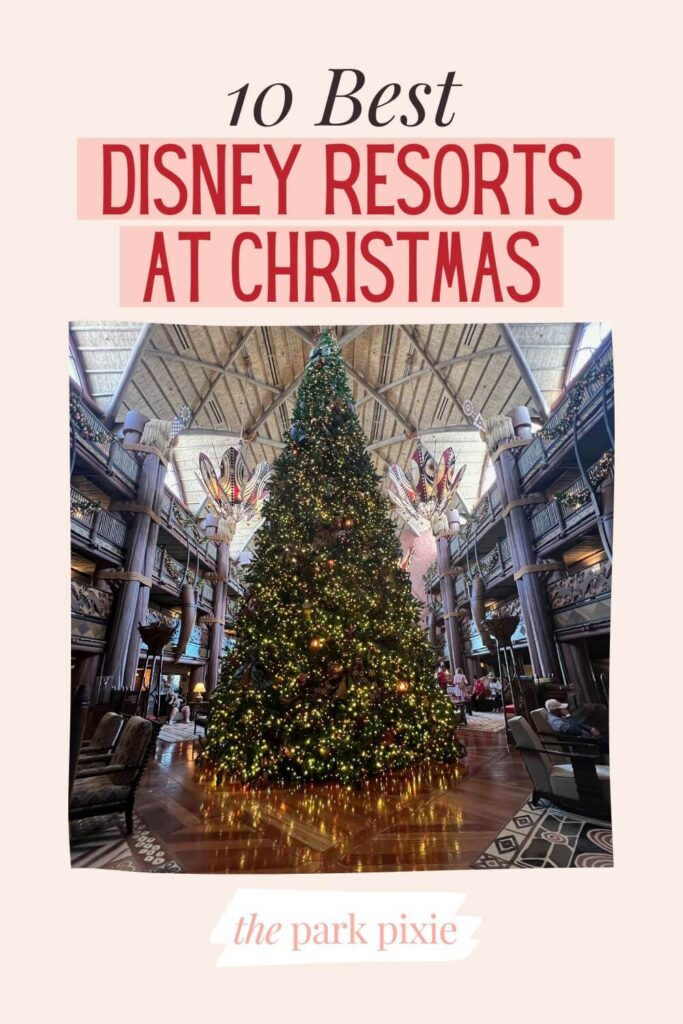 Custom graphic with a photo of the main Christmas tree in the lobby of Animal Kingdom Lodge's Jambo House. Text above the photo reads: 10 Best Disney Resorts at Christmas.