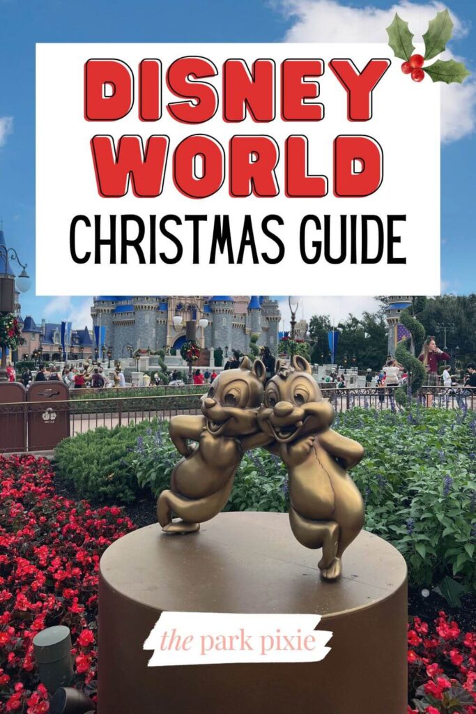 Photo of Chip and Dale statue with red flowers surrounding it and Cinderella Castle in the background. Text overlay has a holly leaf in one corner and text that reads: Disney World Christmas Guide.