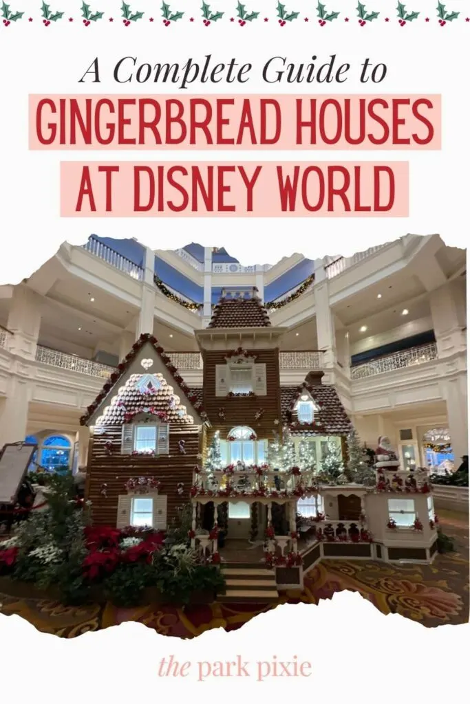 Custom graphic with a holly leaf border at the top and a photo of the Grand Floridian Gingerbread House. Text above the photo reads: A Complete Guide to Gingerbread Houses at Disney World.