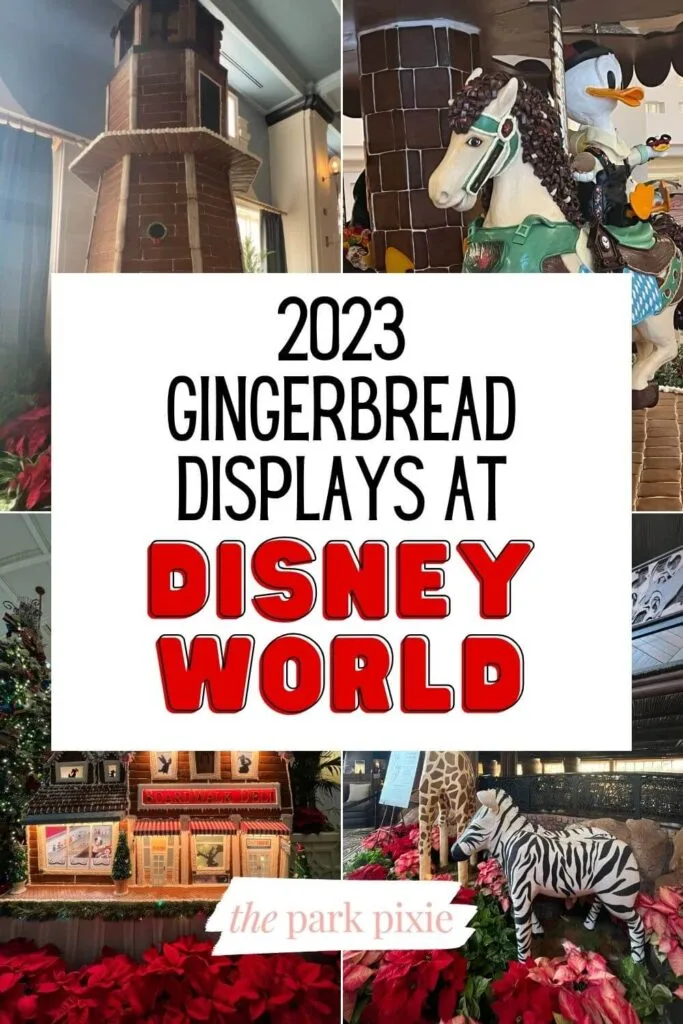 Custom graphic with 4 vertical photos in a grid (L-R): a gingerbread lighthouse, gingerbread carousel, gingerbread giraffe and zebra, and a gingerbread house. Text overlay reads: 2023 Gingerbread Displays at Disney World.