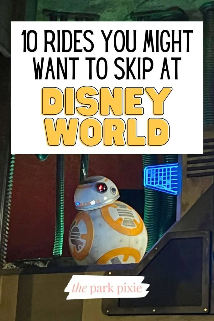 Photo of BB-8 on Rise of the Resistance at Hollywood Studios. Text overlay reads: 10 Rides You Might Want to Skip at Disney World.