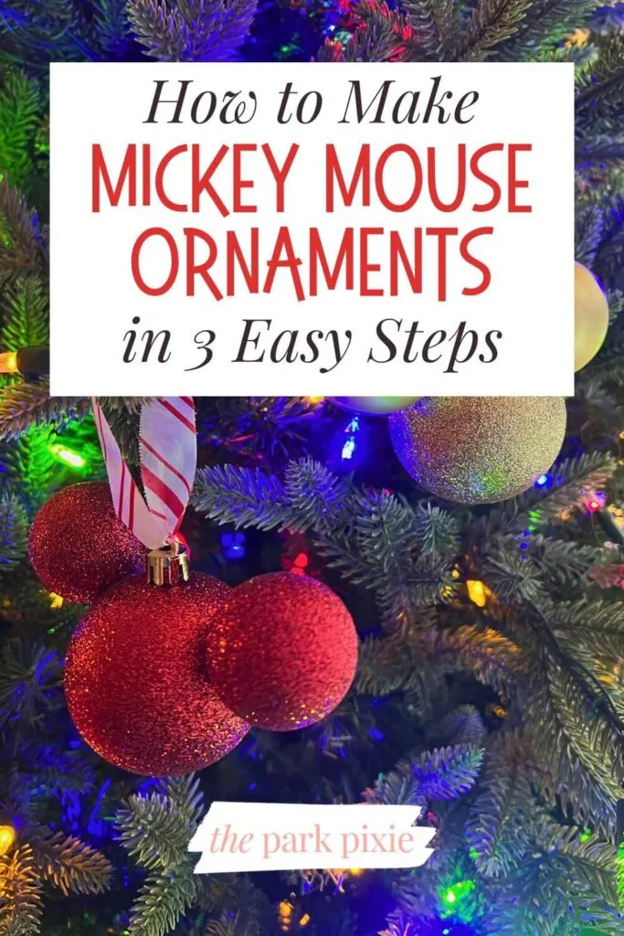 Custom graphic with a photo of red and gold Christmas ornaments shaped like Mickey Mouse heads. Text overlay reads: How to Make Mickey Mouse Ornaments in 3 Easy Steps.