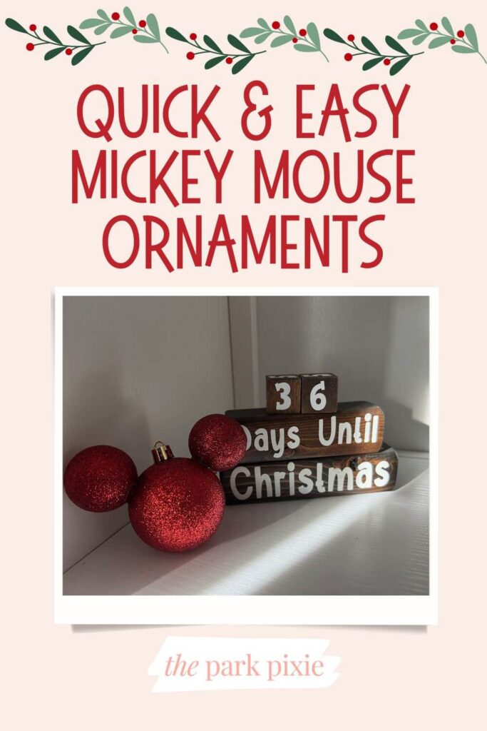 Custom graphic with a handmade Mickey Mouse ornament in front of a Christmas countdown. Text above the photo reads: Quick & Easy Mickey Mouse Ornaments.