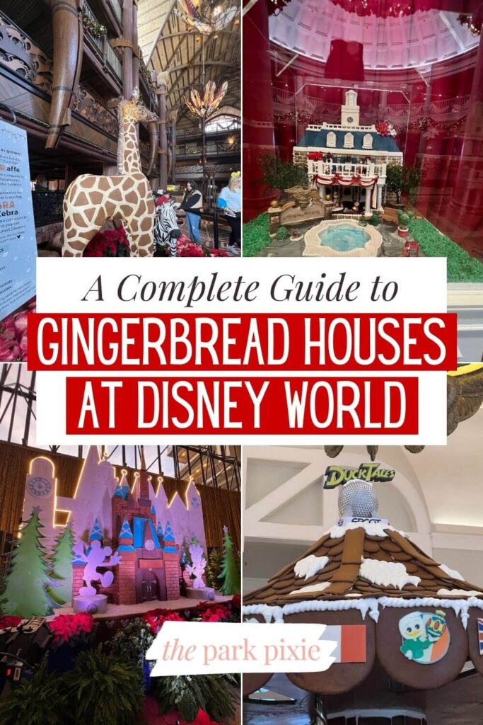 Custom graphic with 4 vertical photos (L-R): gingeraffe, a mini gingerbread replica of the American Adventure pavilion at Epcot, a closeup of the top of the gingerbread carousel at Disney's Beach Club, and a giant gingerbread castle. Text in the middle reads: A Complete Guide to Gingerbread Houses at Disney World.