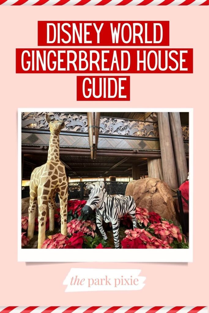 Custom graphic with peppermint style stripes at the top and bottom. In the middle is a photo of the gingerbread giraffe and zebra at Disney World's Animal Kingdom Lodge. Text above the photo reads: Disney World Gingerbread House Guide.