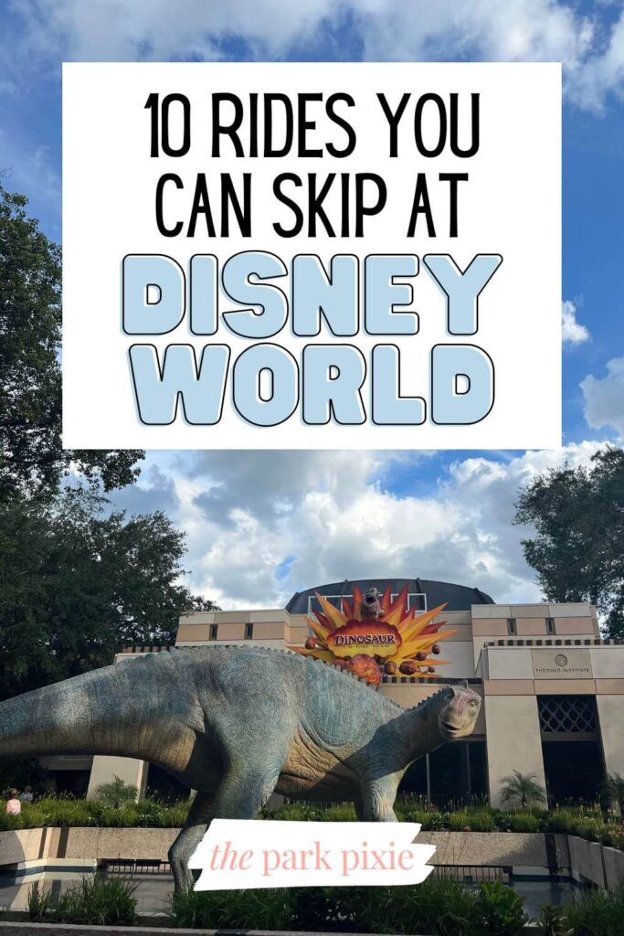 Photo of the entrance to Dinosaur at Animal Kingdom. Text overlay reads: 10 Rides You Can Skip at Disney World.