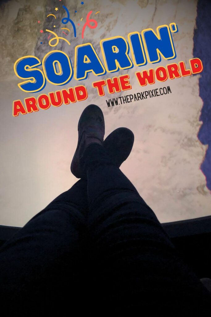Photo of feet above a video of snowy mountains. Text overlay reads: Soarin' Around the World.
