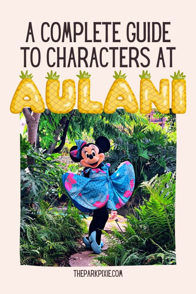Custom graphic with a photo of Minnie Mouse showing off her Hawaiian dress at Aulani resort. Text above the photo reads: A Complete Guide to Characters at Aulani.