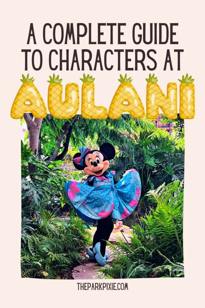 Custom graphic with a photo of Minnie Mouse showing off her Hawaiian dress at Aulani resort. Text above the photo reads: A Complete Guide to Characters at Aulani.