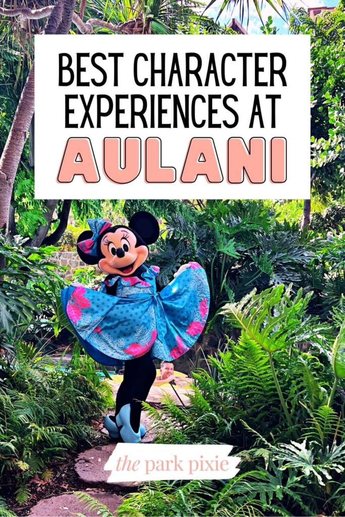 Photo of Minnie Mouse posing while showing off her tropical print dress. Text overlay reads: Best Character Experiences at Aulani.