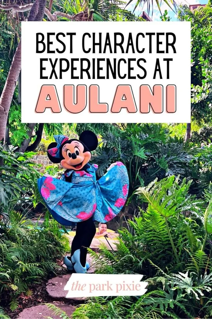 Photo of Minnie Mouse posing while showing off her tropical print dress. Text overlay reads: Best Character Experiences at Aulani.