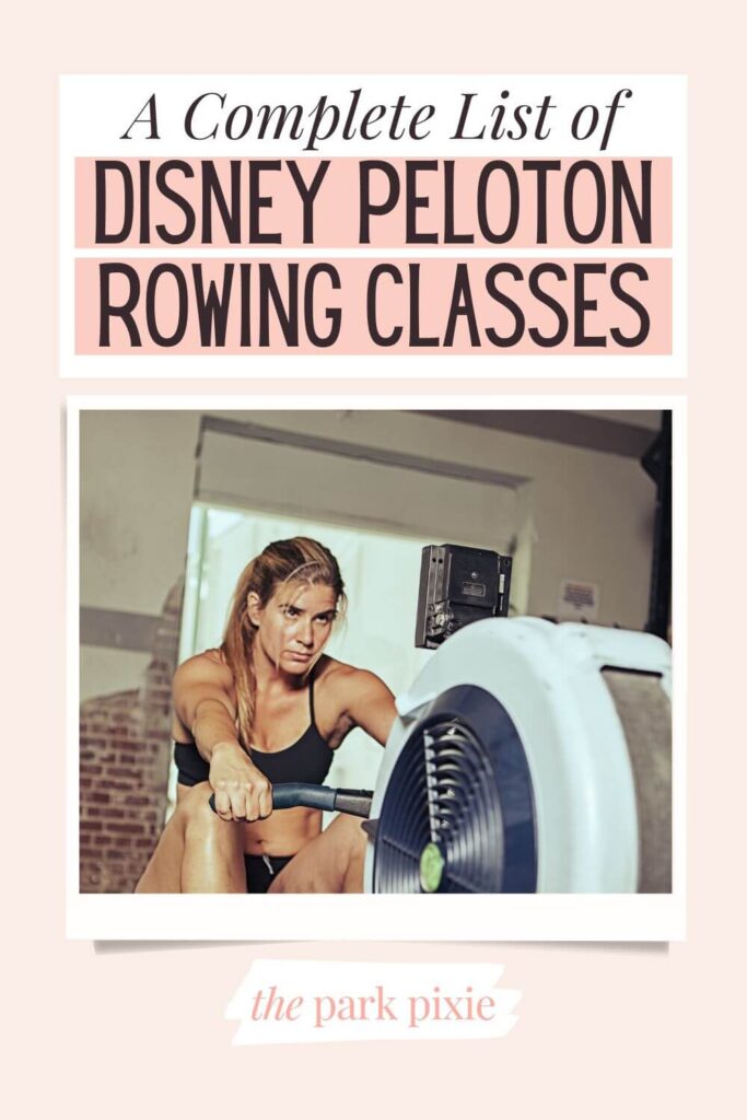 Custom graphic with a photo of a woman mid-rowing workout. Text above the photo reads: A Complete List of Disney Peloton Rowing Classes.