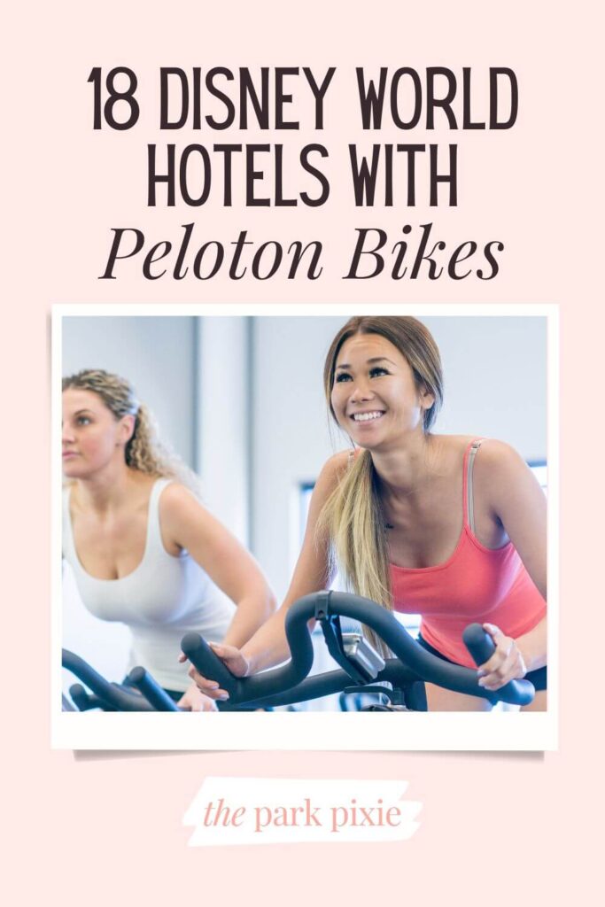Custom graphic with a photo of two women at a gym, working out on exercise bikes. Text above the photo reads: 18 Disney World Hotels with Peloton Bikes.