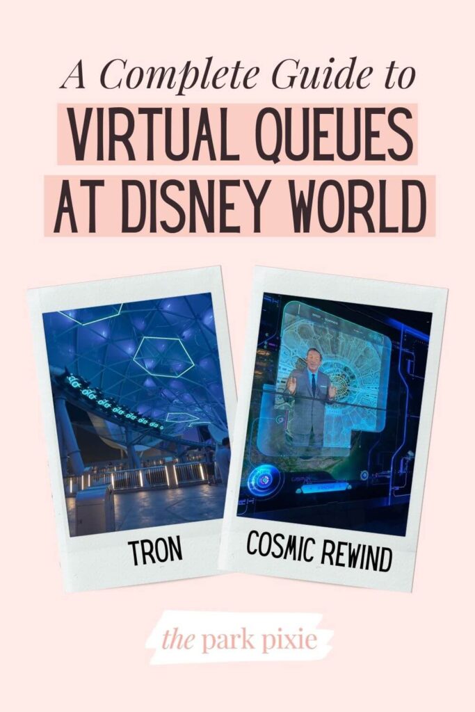 Custom graphic with 2 Instax instant photos of (L-R) TRON at Magic Kingdom and Cosmic Rewind at Epcot. Text above the photos reads: A Complete Guide to Virtual Queues at Disney World.