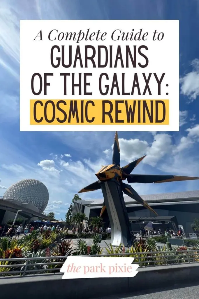 Custom graphic with a photo of the courtyard outside the Xandar pavilion with a golden yellow starcruiser in the foreground and Spaceship Earth in the background. Text reads: A Complete Guide to Guardians of the Galaxy: Cosmic Rewind.