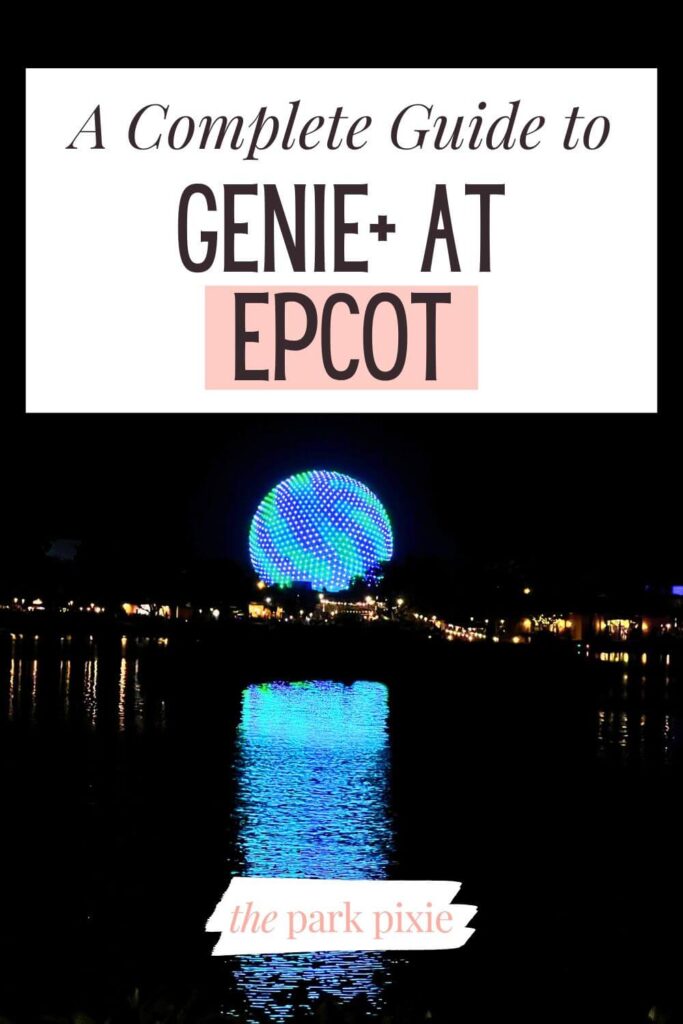 Custom graphic with a photo of Spaceship Earth lit up in blue and turquoise stripes, reflecting in the World Showcase Lagoon. Text overlay reads: A Complete Guide to Genie+ at Epcot.