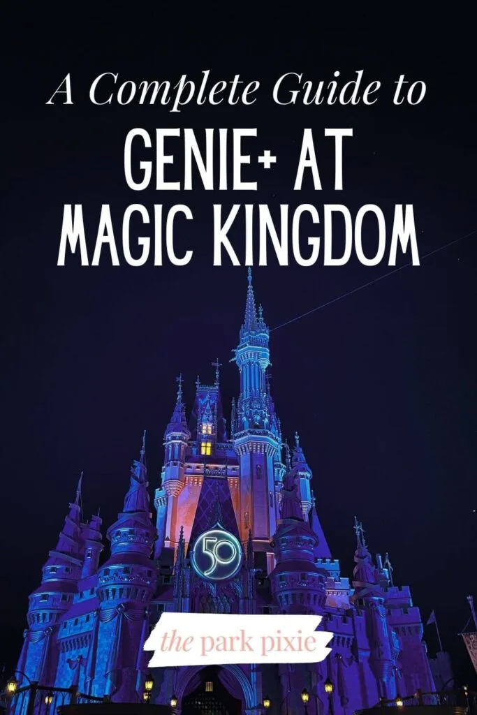 Custom graphic with a photo of Cinderella Castle at Magic Kingdom. Text overlay reads: A Complete Guide to Genie+ at Magic Kingdom.