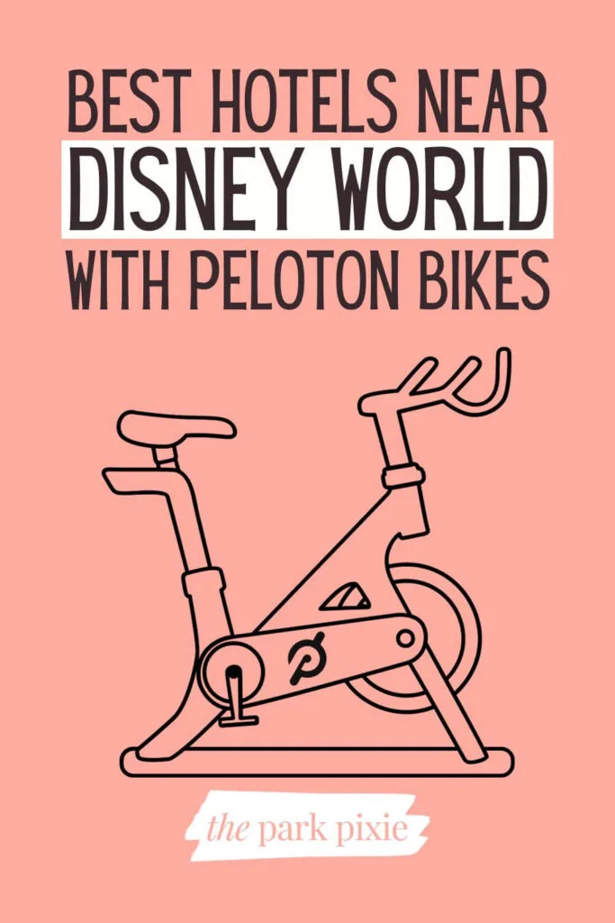 Custom graphic with an image an exercise bike with the Peloton logo near the pedal. Text above it reads: Best Hotels Near Disney World with Peloton Bikes.