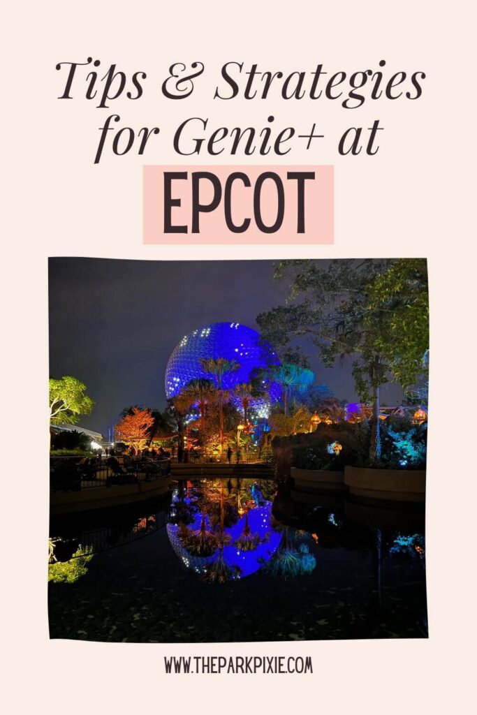Custom graphic with a photo of Spaceship Earth lit up in blue, reflecting in a pond in the foreground. Text above the photo reads: Tips & Strategies for Genie+ at Epcot.