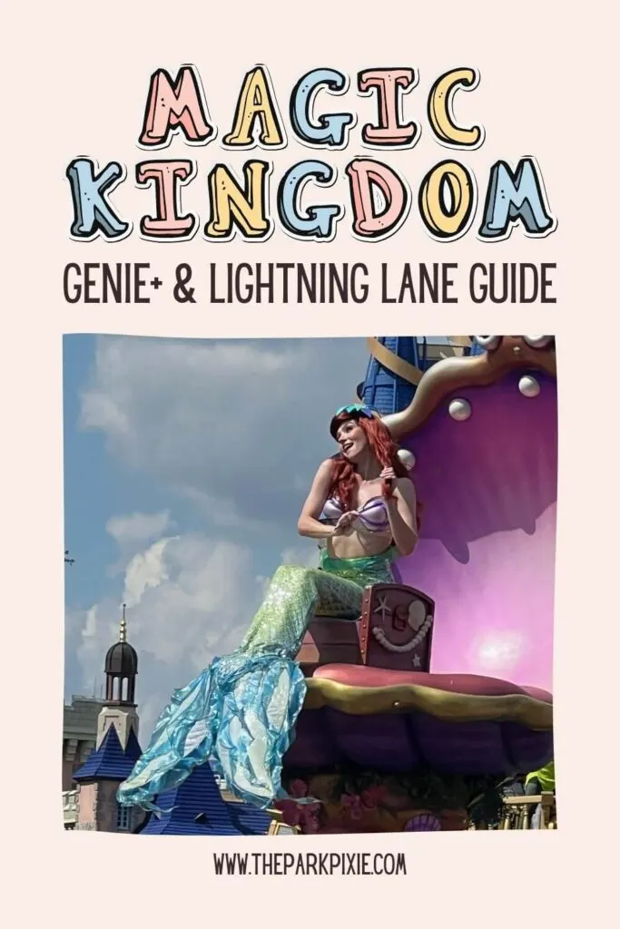 Custom graphic with a photo of Ariel in the Festival of Fantasy parade. Text above the photo reads: Magic Kingdom Genie+ & Lightning Lane Guide.