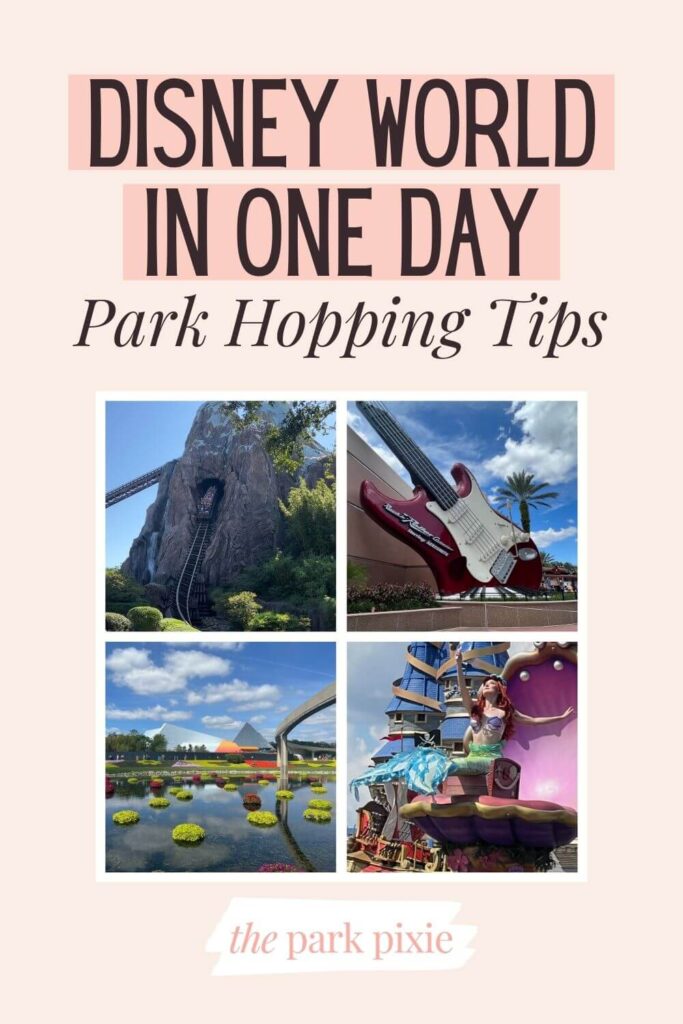 Custom graphic with a collage of 4 square images, one for each park at Disney World. Text above the photos reads: Disney World in One Day Park Hopping Tips.