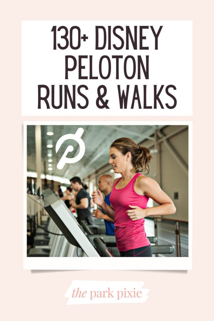 Custom graphic with a photo of a woman running on a treadmill while wearing a bright pink tank top. Text above the photo reads: 130+ Disney Peloton Runs & Walks.