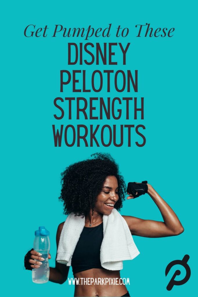 Custom graphic with a photo of a woman flexing her arm muscles. Text above her reads: Get Pumped to These Disney Peloton Strength Workouts.