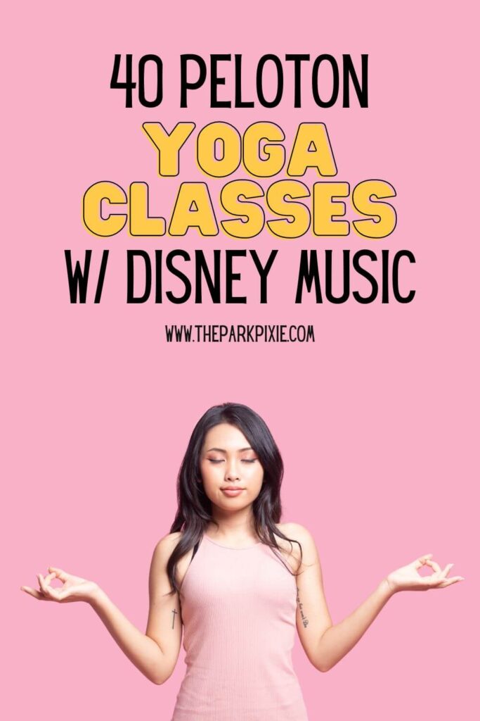 Custom graphic with a woman in a mindful pose. Text above her reads: 40 Peloton Yoga Classes with Disney music.