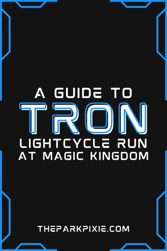 Custom graphic with a black background with blue digital-like corners. Text in the middle reads: A Guide to TRON Lightcycle Run at Magic Kingdom.