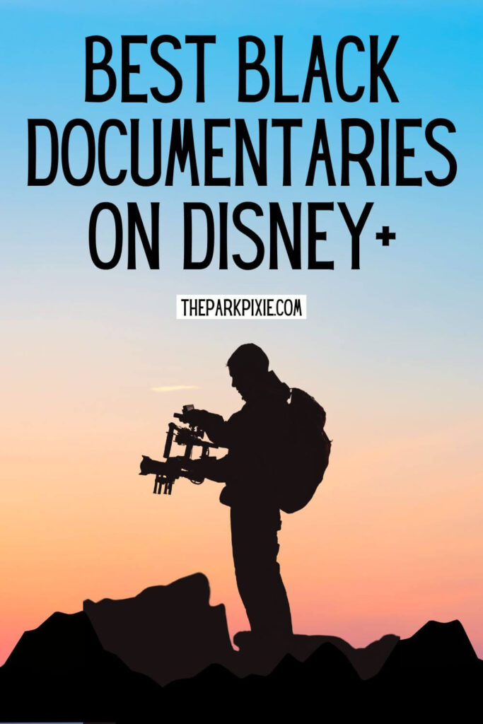 Photo of a silhouette of a person filming with a video camera against a colorful sunset. Text overlay reads: Best Black Documentaries on Disney+.