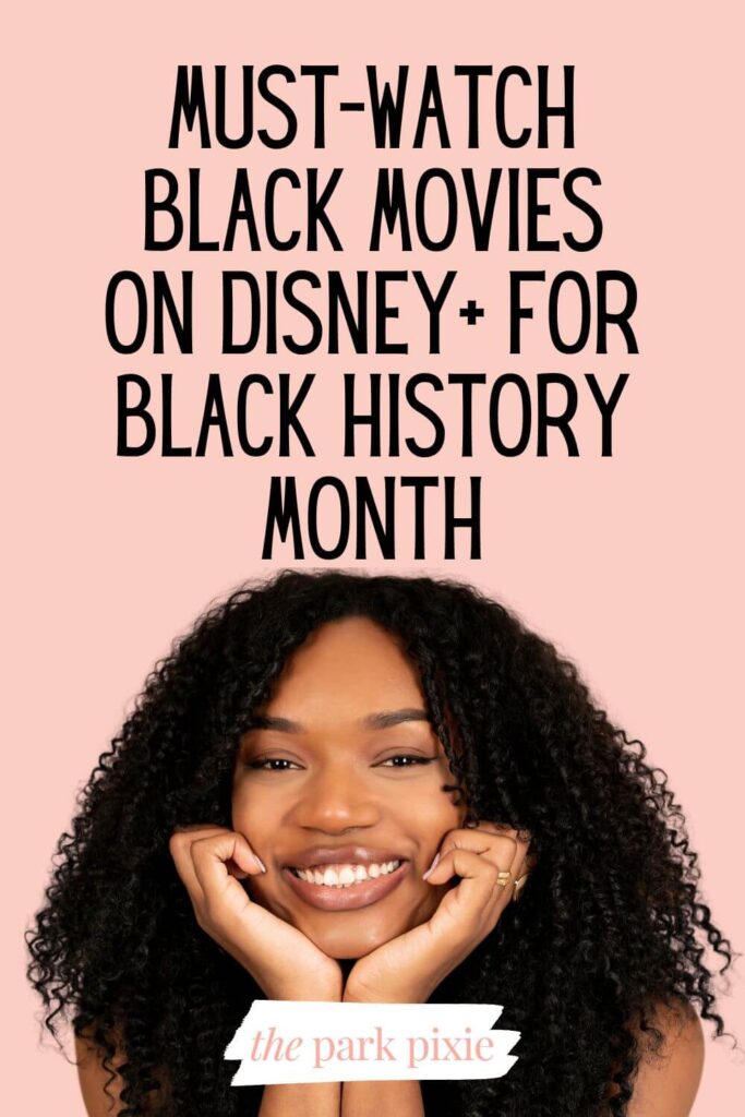 Custom graphic with a photo of a Black woman with long hair resting her head in her hands with a big smile on her face. Text above the photo reads: Must-Watch Black Movies on Disney+ for Black History Month.