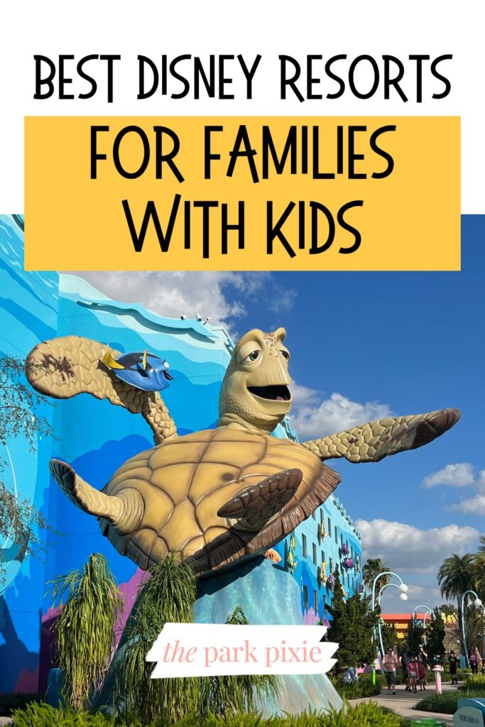 Custom graphic with a photo of Crush and Dory statue at the Art of Animation Resort. Text above the photo reads: Best Disney Resorts for Families with Kids.