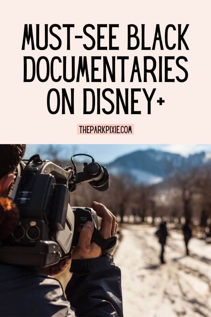 Custom graphic with a photo from behind a person filming with a video camera. Text above the image reads: Must-See Black Documentaries on Disney+.