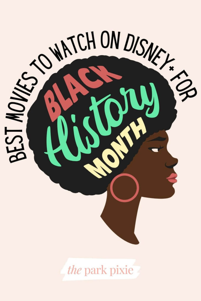 Custom graphic with an image of a Black woman with an afro. Text around her head reads: Best Movies to Watch on Disney+ for Black History Month.