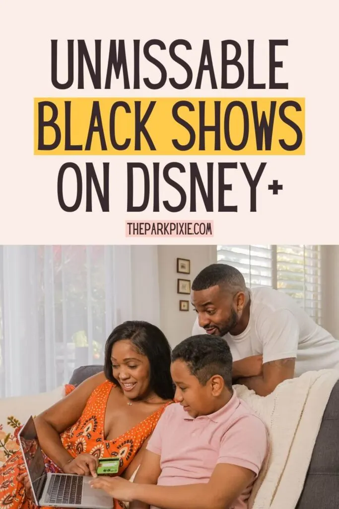 Custom graphic with a photo of a Black family of 3 watching a show on a laptop. Text above the photo reads: Unmissable Black Shows on Disney+.