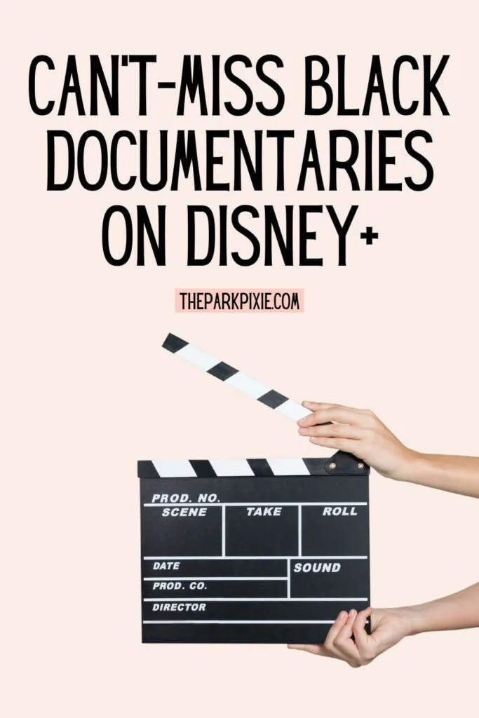 Custom graphic with hands holding up a clapperboard. Text above the image reads: Can't-Miss Black Documentaries on Disney+.