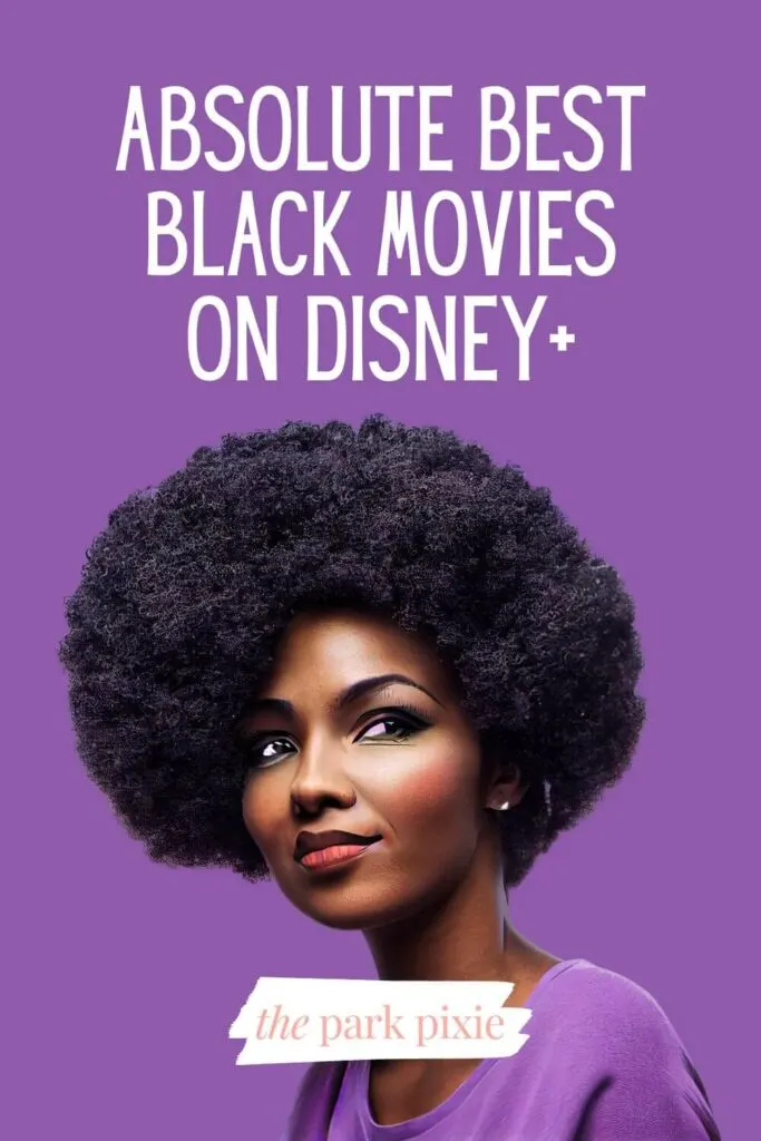 Custom graphic with a photo of a Black woman wearing purple. Text above the photo reads: Absolute Best Black Movies on Disney+.