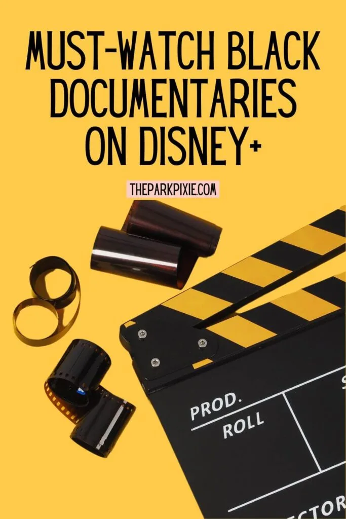 Custom graphic with a flat-lay photo of a clap board and film against a bright yellow surface. Text above the photo reads: Must-Watch Black Documentaries on Disney+.