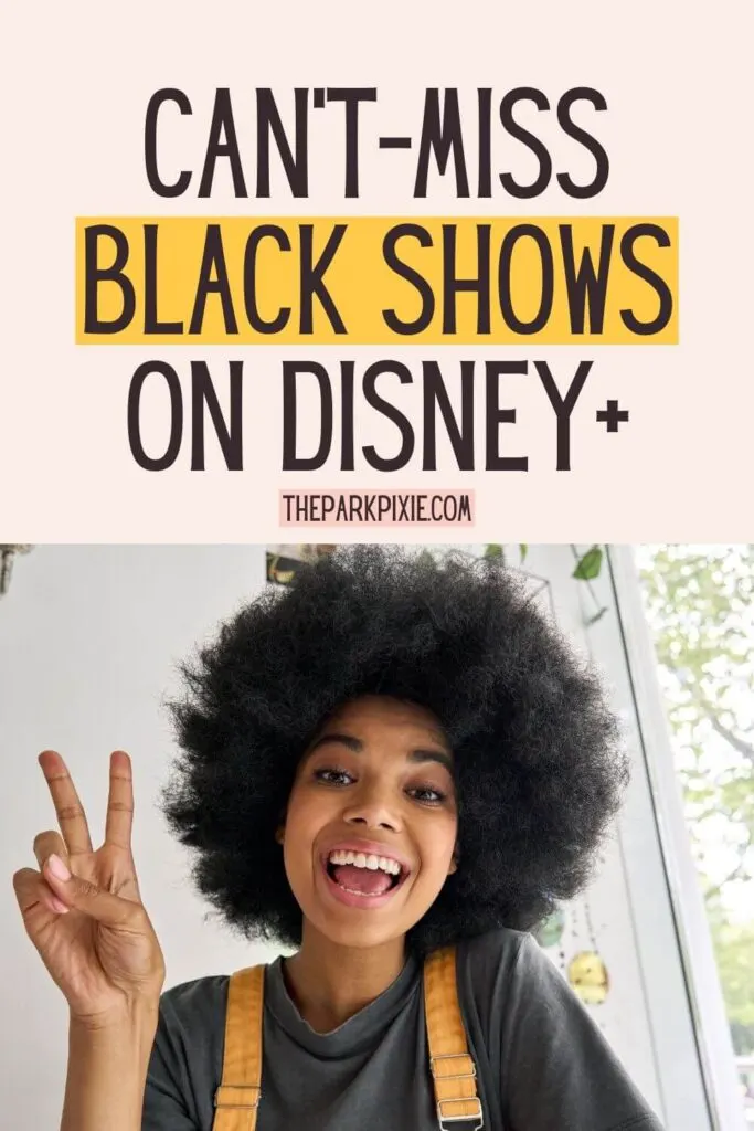 Custom graphic with a photo of a young Black girl flashing the peace sign. Text above the photo reads: Can't-Miss Black Shows on Disney+.