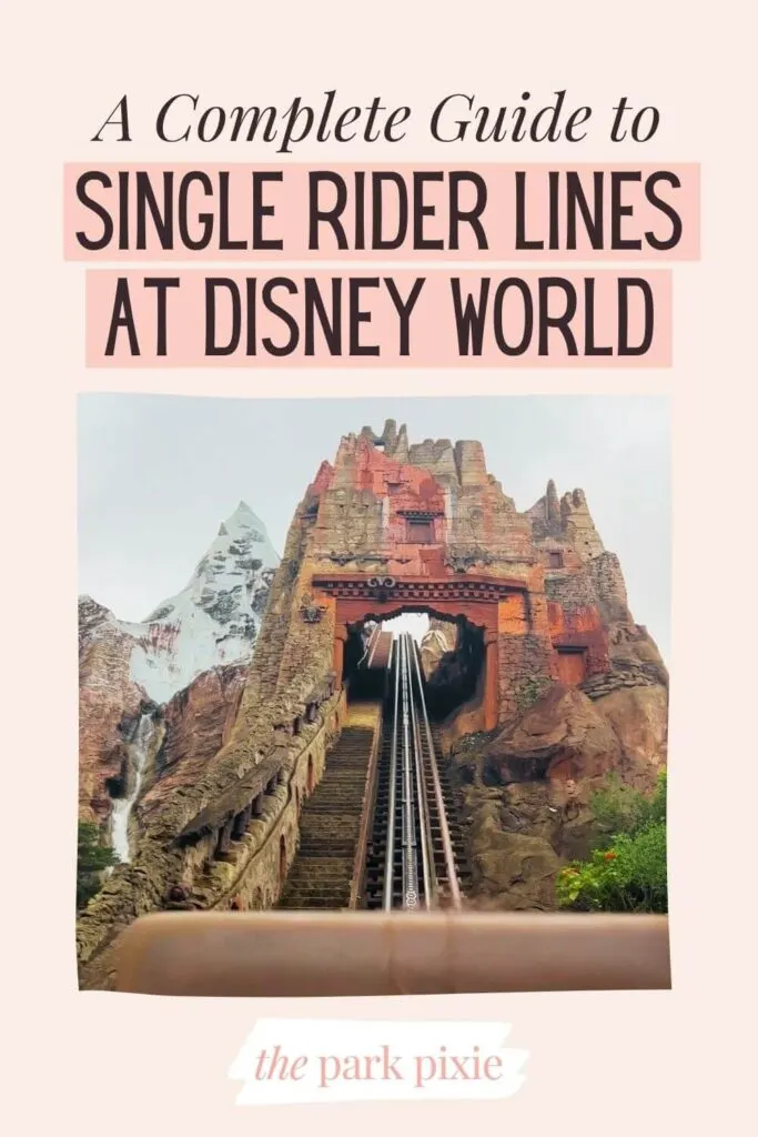 Custom graphic with a photo of a ride car going up a hill on Expedition Everest roller coaster. Text above the photo reads: A Complete Guide to Single Rider Lines at Disney World.