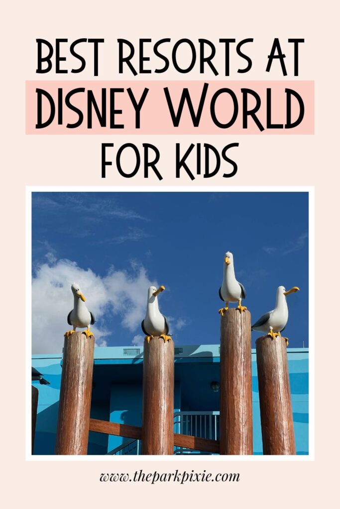 Custom graphic with a photo of seagulls from Finding Nemo. Text above the photo reads: Best Resorts at Disney World for Kids.
