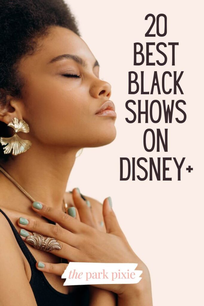 Custom graphic with a photo of a Black woman with a peaceful expression on her face with her head tilted upward. Text to the right of the photo reads: 20 Best Black Shows on Disney+.