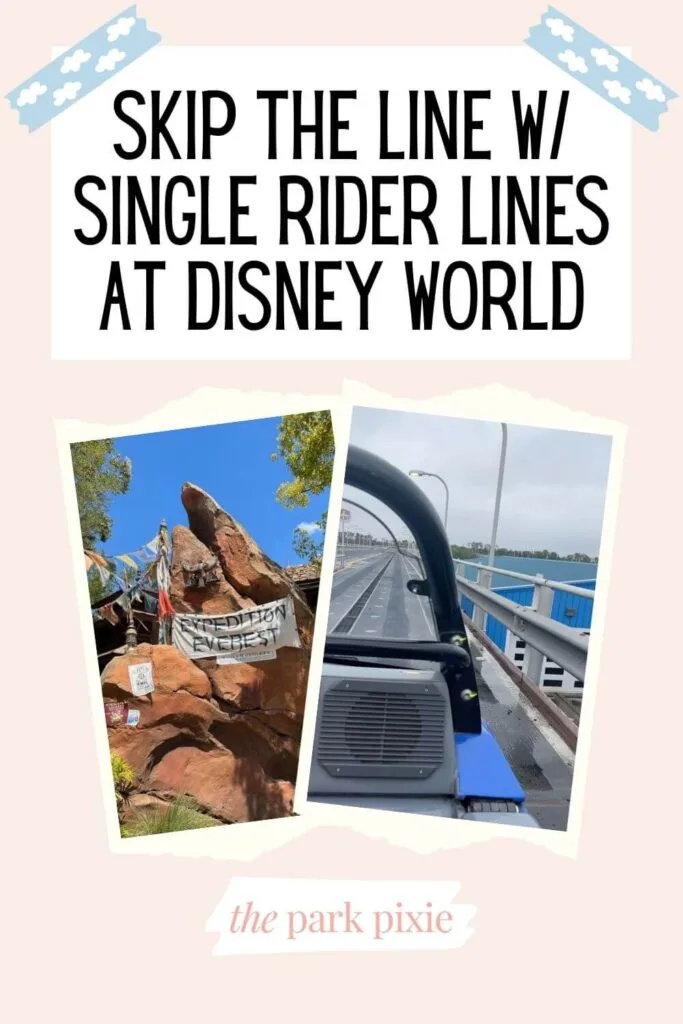 Custom graphic with 2 vertical photos of rides at Disney World with single rider lines. Text above the photos reads: Skip the Line with Single Rider Lines at Disney World.