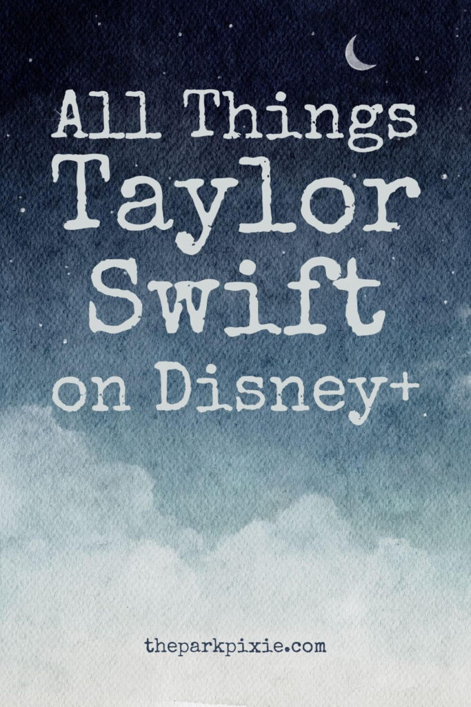 Custom graphic with a watercolor print of a midnight sky with stars and a crescent moon. Text overlay reads: All Things Taylor Swift on Disney+.