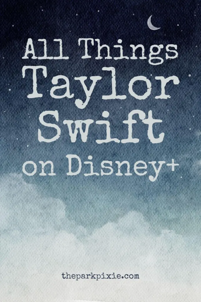 Custom graphic with a watercolor print of a midnight sky with stars and a crescent moon. Text overlay reads: All Things Taylor Swift on Disney+.