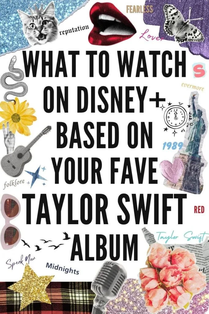 Custom graphic with collage of items that are relevant to Taylor Swift, like a guitar, a clock at Midnight, a cat, red lips, a butterfly, a snake, and more. In the middle, text reads: What to Watch on Disney+ Based on Your Fave Taylor Swift Album.